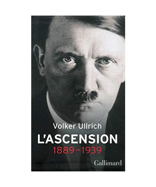 Adolf Hitler, une biographie: L'ascension, 1889-1939