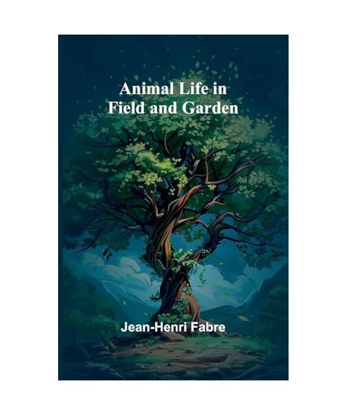 Animal Life in Field and Garden