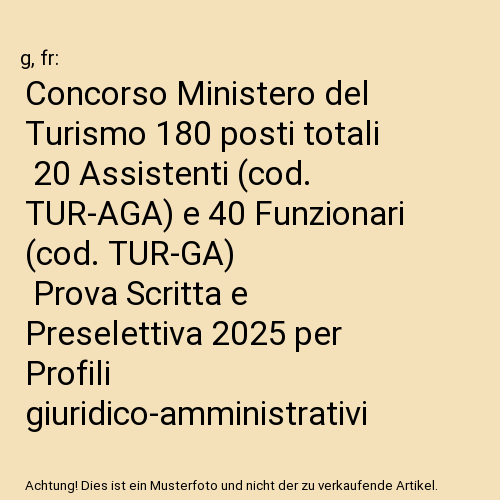 Concorso Ministero del Turismo 180 posti totali | 20 Assistenti (cod. TUR-AGA) e 40 Funzionari (cod. TUR-GA) | Prova Scritta e Preselettiva 2025 per Profili giuridico-amministrativi