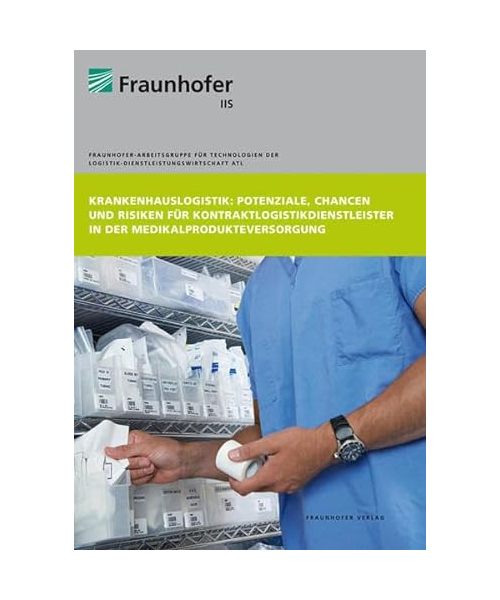 Krankenhauslogistik: Potenziale, Chancen und Risiken für Kontraktlogistikdienstleister in der Medikalprodukteversorgung
