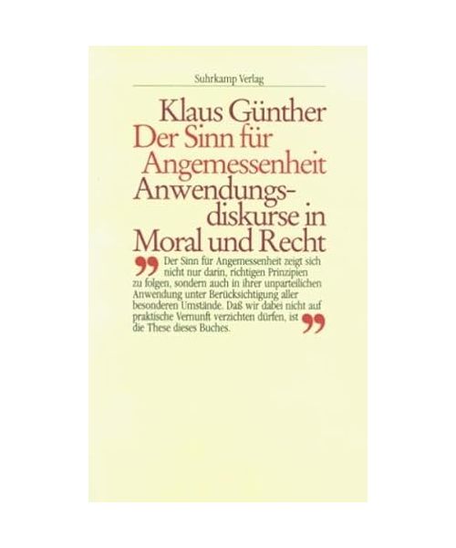 Der Sinn für Angemessenheit: Anwendungsdiskurse in Moral und Recht