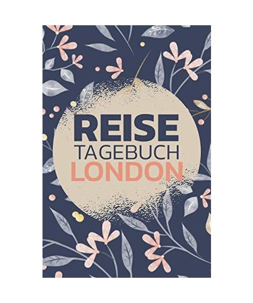 Reisetagebuch London: Travel Journal zum Ausfüllen - Reisetagebuch für London - Schreiben Sie Ihren eigenen Reiseführer und ein Urlaubstagebuch - Notizbuch für London