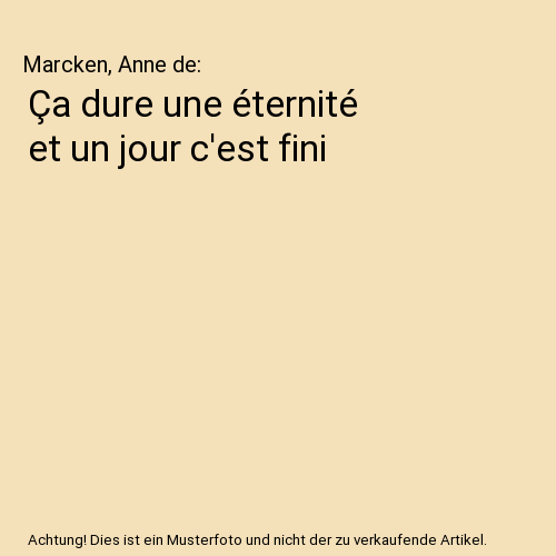 Ça dure une éternité et un jour c'est fini