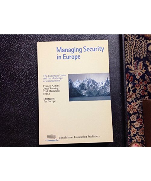 Managing Security in Europe: The European Union and the challenge of enlargement