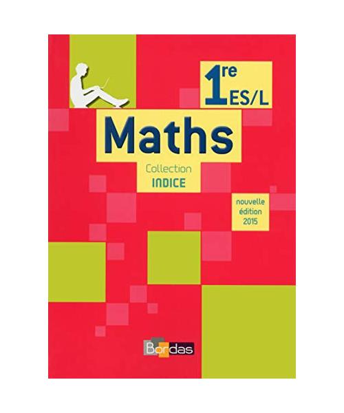 Indice Mathématiques 1ère ES/L 2015 Manuel de l'élève