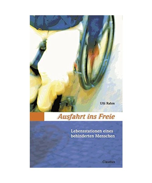 Ausfahrt ins Freie: Lebensstationen eines behinderten Menschen