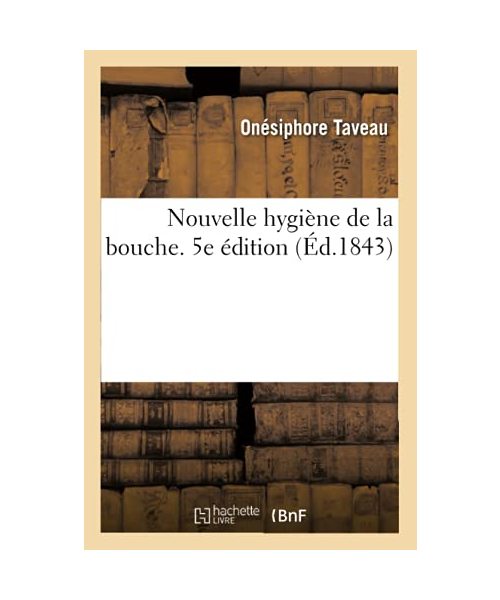 Nouvelle hygiène de la bouche. 5e édition