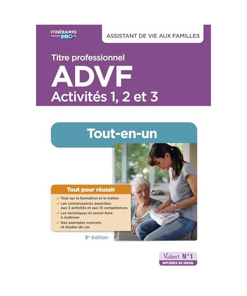 Titre professionnel ADVF - Activités 1 à 3 - Préparation complète pour réussir sa formation: Assistant de vie aux familles