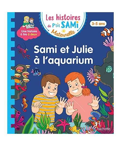 Les histoires de P'tit Sami Maternelle (3-5 ans) : Sami et Julie à l'aquarium