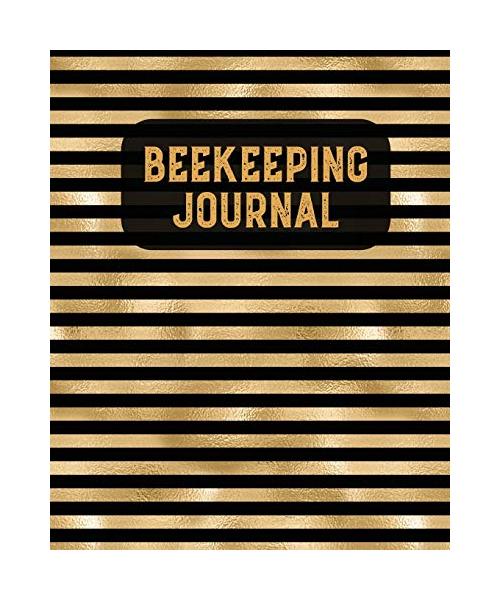 Beekeeping Journal: Beekeepers Inspection Notebook, Track & Log Bee Hive, Honey Bee Record Keeping Book, Beekeeper Logbook Gift