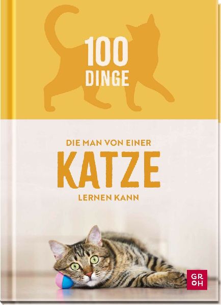 100 Dinge, die man von einer Katze lernen kann
