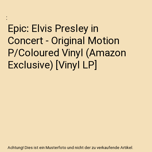 Epic: Elvis Presley in Concert - Original Motion P/Coloured Vinyl (Amazon Exclusive) [Vinyl LP]