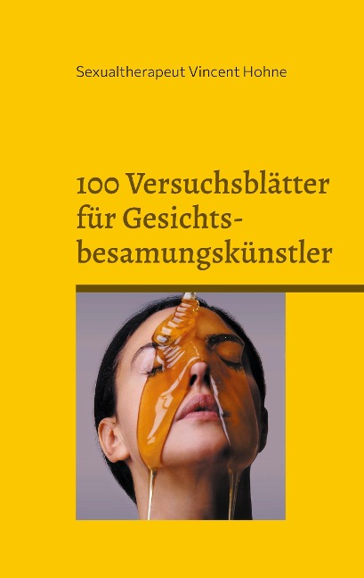 100 Versuchsblätter für Gesichtsbesamungskünstler: Mit realistischen Gesichtszielen