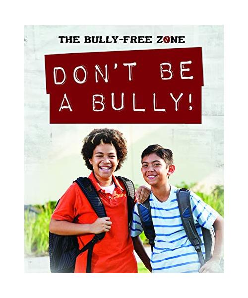 Don't Be a Bully! (Bully-free Zone)
