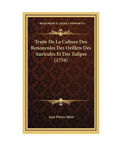 Traite De La Culture Des Renoncules Des Oeillets Des Auricules Et Des Tulipes (1754)