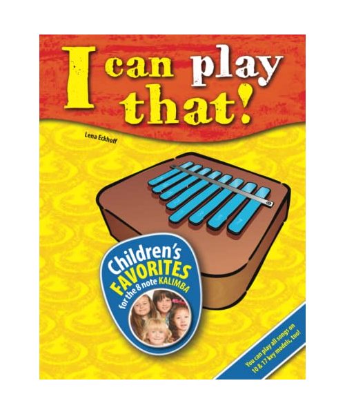 I can play that!: Children’s favorites for the 8 key kalimba