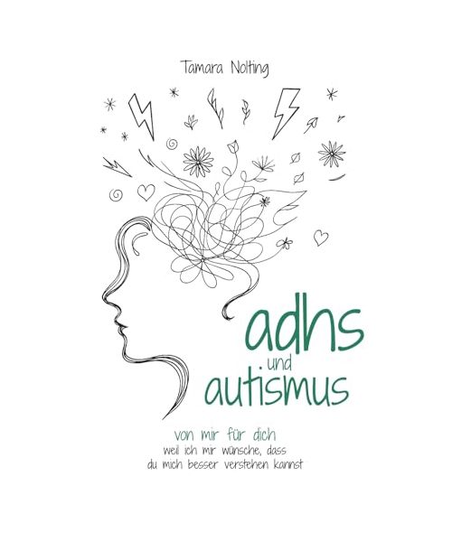adhs und autismus: von mir für dich - weil ich mir wünsche, dass du mich besser verstehen kannst