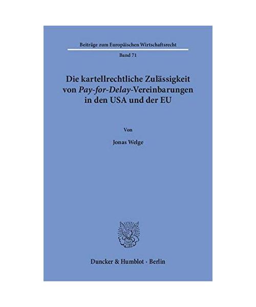 Die kartellrechtliche Zulässigkeit von Pay-for-Delay-Vereinbarungen in den USA und der EU.