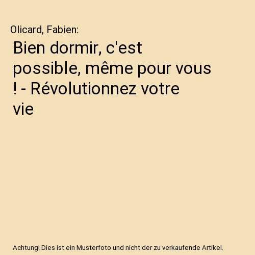 Bien dormir, c'est possible, même pour vous ! - Révolutionnez votre vie
