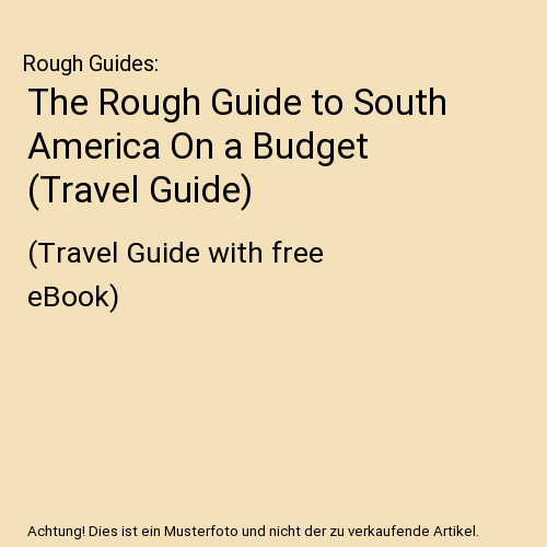 The Rough Guide to South America On a Budget (Travel Guide)