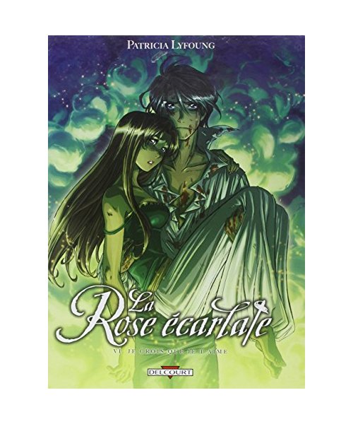 La Rose écarlate T06: Je crois que je t'aime