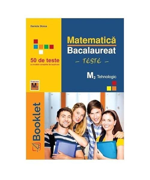 Matematica M2 Tehnologic. Bacalaureat 50 De Teste