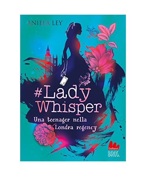 #Lady Whisper. Una teenager nella Londra regency