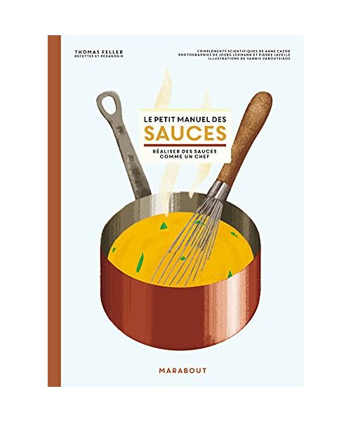 Le petit manuel des sauces: Réaliser des sauces comme un chef