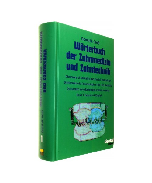 Wörterbuch der Zahnmedizin und Zahntechnik. Deutsch - Englisch - Französisch - Spanisch