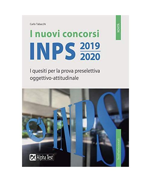 I nuovi concorsi INPS 2019-2020. I quesiti per la prova preselettiva oggettivo-attitudinale (TestProfessionali)