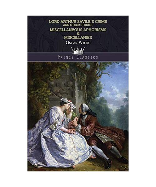 Lord Arthur Savile's Crime and Other Stories, Miscellaneous Aphorisms & Miscellanies