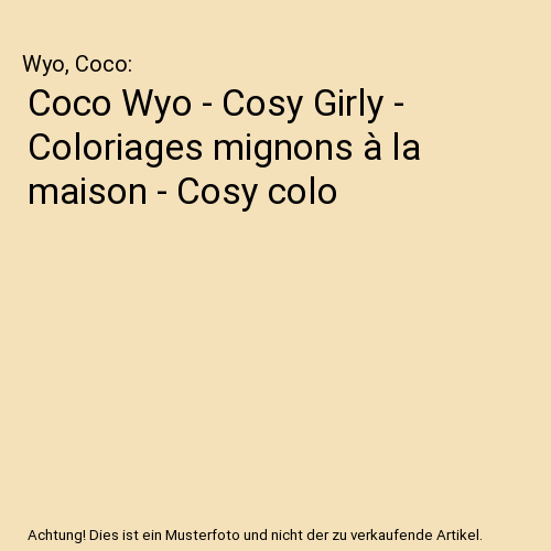 Coco Wyo - Cosy Girly - Coloriages mignons à la maison - Cosy colo