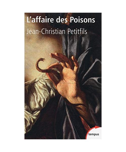 L'affaire des poisons: Crimes et sorcellerie au temps du Roi-Soleil
