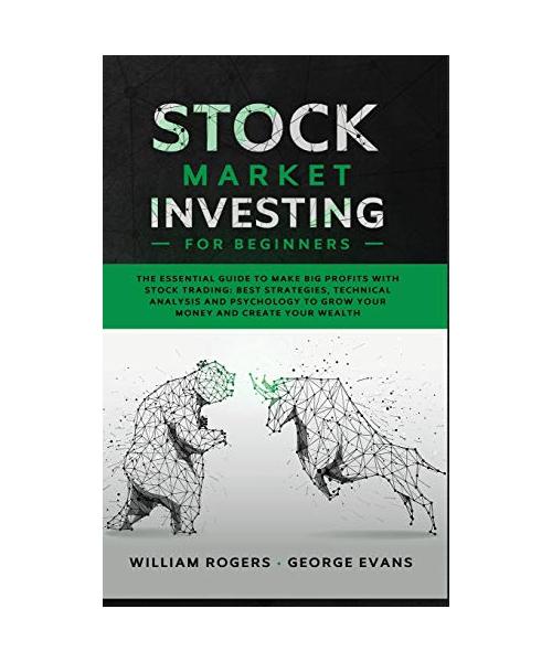 Stock Market Investing for Beginners: The Essential Guide to Make Big Profits with Stock Trading: Best Strategies, Technical Analysis and Psychology t