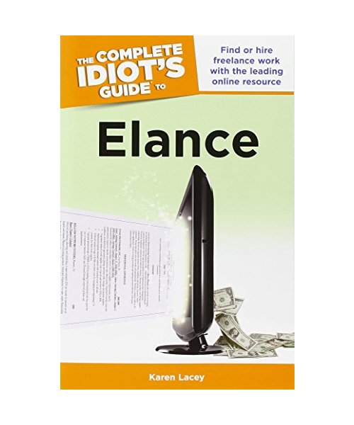 The Complete Idiots Guide to Elance