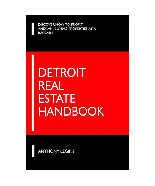 Detroit Real Estate Handbook: Discover How To Profit and Win Buying Properties At A Bargain