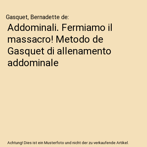Addominali. Fermiamo il massacro! Metodo de Gasquet di allenamento addominale