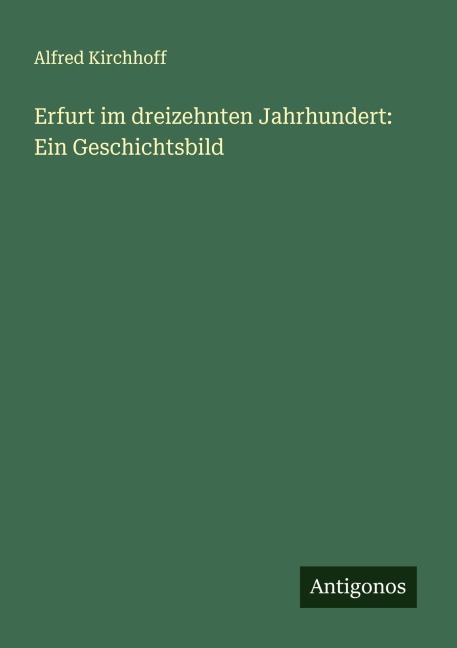Erfurt im dreizehnten Jahrhundert: Ein Geschichtsbild