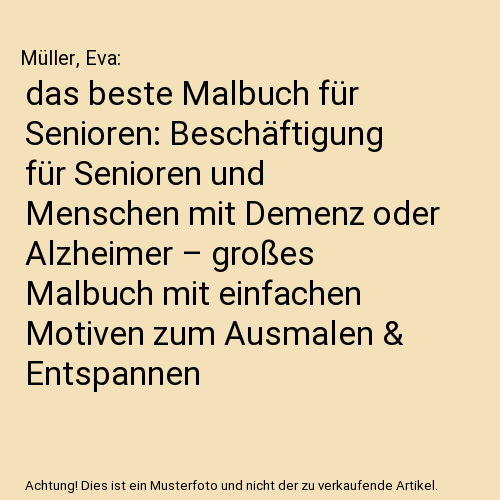 das beste Malbuch für Senioren: Beschäftigung für Senioren und Menschen mit Demenz oder Alzheimer – großes Malbuch mit einfachen Motiven zum Ausmalen & Entspannen
