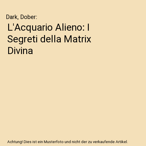 L'Acquario Alieno: I Segreti della Matrix Divina