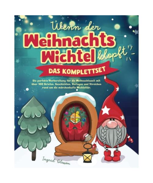 Wenn der Weihnachtswichtel klopft - das Komplettset: Die perfekte Vorbereitung für die Weihnachtszeit mit über 100 Briefen, Geschichten, Vorlagen und Streichen rund um die märchenhafte Wichteltür