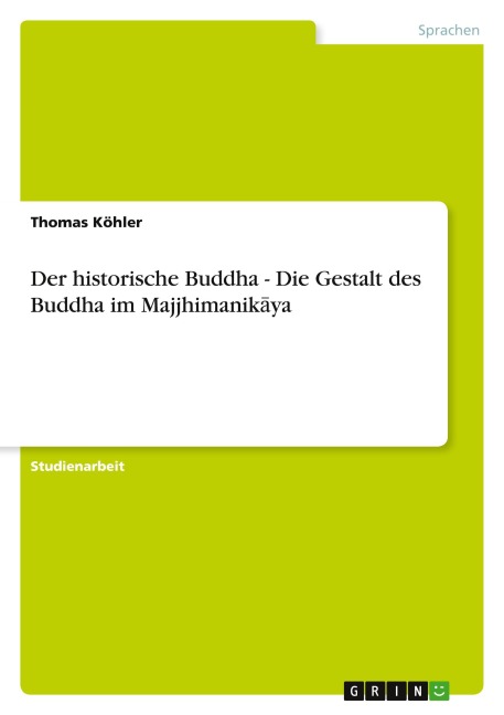Der historische Buddha - Die Gestalt des Buddha im Majjhimanik¿ya