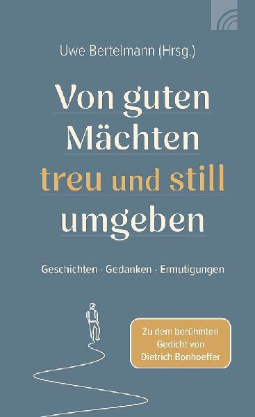 Von guten Mächten treu und still umgeben