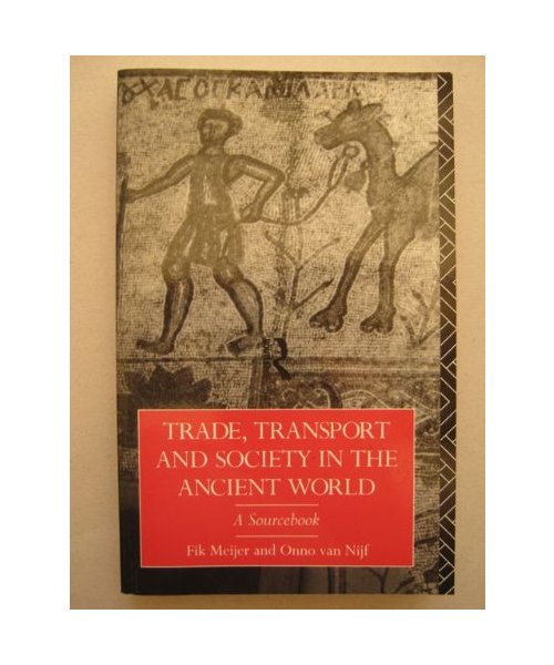 Trade, Transport and Society in the Ancient World: A Sourcebook