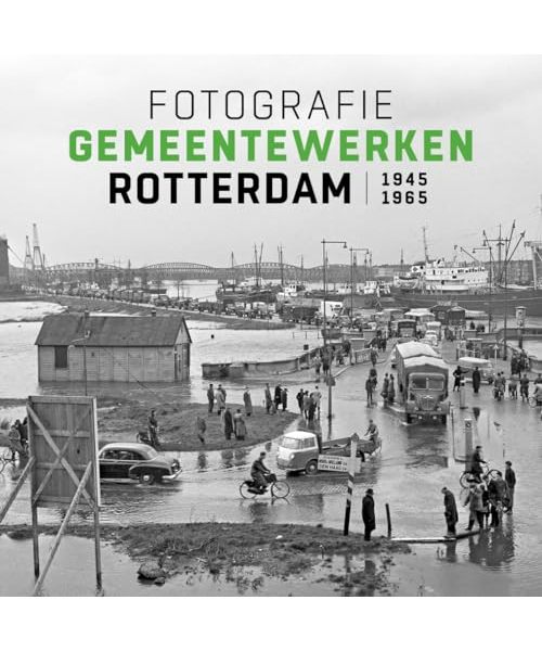 Fotografie Gemeentewerken Rotterdam 1945-1965