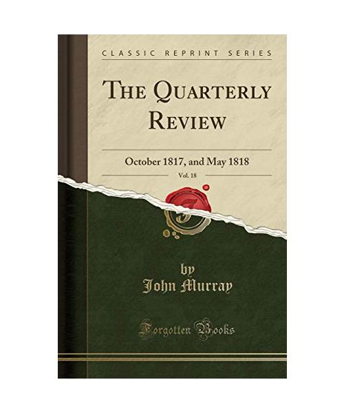 The Quarterly Review, Vol. 18
