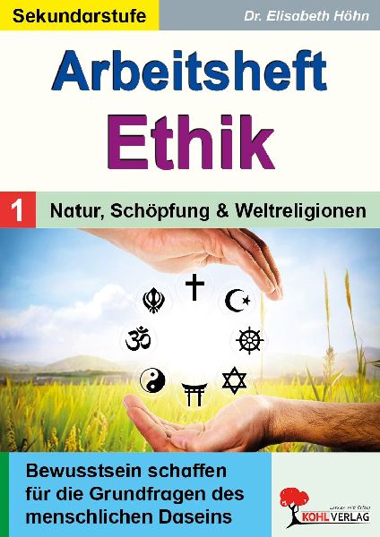 Arbeitsheft Ethik / Band 1: Natur, Schöpfung &amp; Weltreligionen