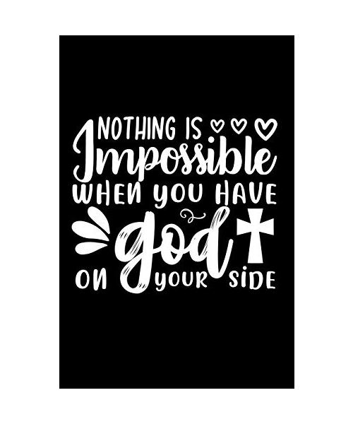 Nothing Is Impossible When You Have God On Your Side