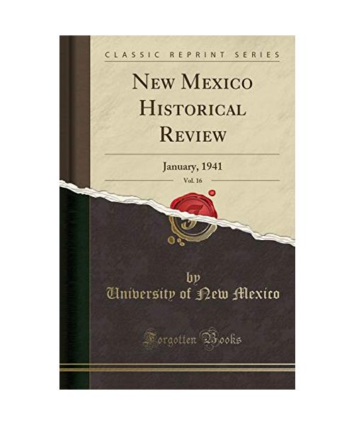 New Mexico Historical Review, Vol. 16