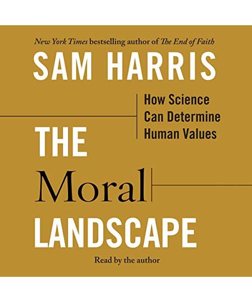 The Moral Landscape: How Science Can Determine Human Values